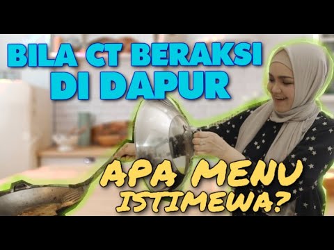 BILA CT BERAKSI DI DAPUR, APA MENU ISTIMEWA ????