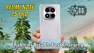 How to Enable or Disable Fast Charging on Redmi Note 15 Pro (Charging Settings Guide)