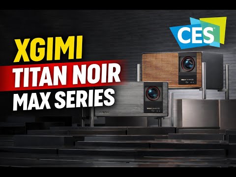 XGIMI Titan Noir Max Series Unveiled at CES 2026 – The Future of