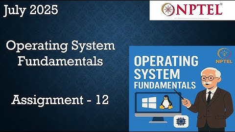 NPTEL Operating System Fundamentals Assignment 12 Answers Week 12 |July 2025