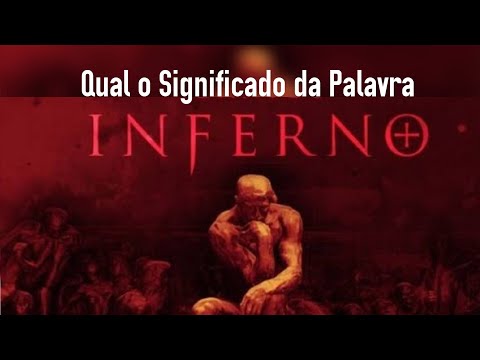 QUAL O SIGNIFICADO DA PALAVRA INFERNO ?