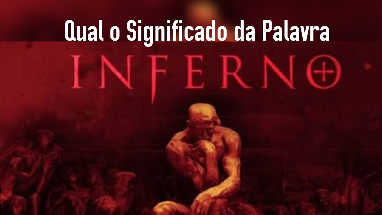 QUAL O SIGNIFICADO DA PALAVRA INFERNO ? YouTube