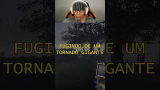 Fugindo de um tornado GIGANTE