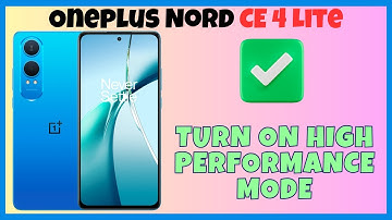 Turn on high performance mode Oneplus Nord CE 4 Lite