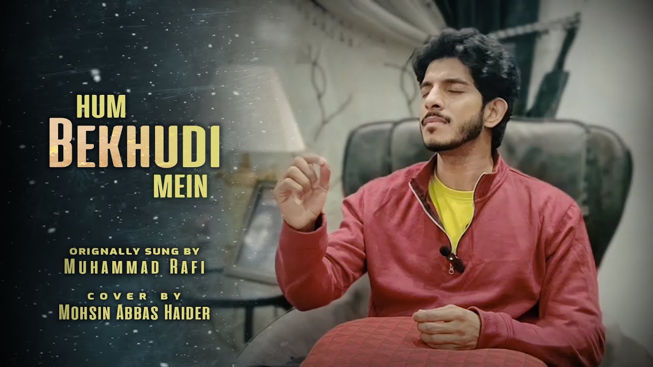 Hum Bekhudi Mein | Muhammad Rafi | Mohsin Abbas Haider | Live - YouTube