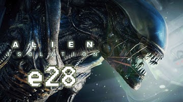 Alien: Isolation - E28 - 3 Birds 1 Bomb