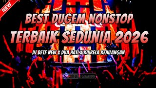BEST DUGEM NONSTOP TERBAIK SEDUNIA 2026 !! DJ Bete (New) | REMIX VIRAL FULL BASS