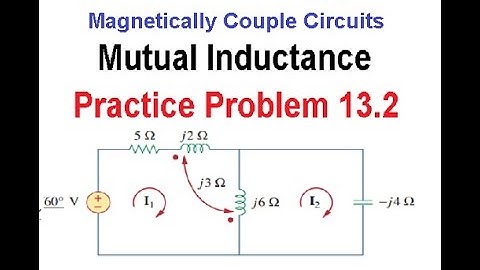 Practice 13.2 || Mutual Inductance || Magnetically Coupled Circuit || (Alexander & Sadiku)