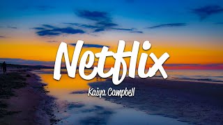 Kaiya Campbell - Netflix (Lyrics) by Loku 2,902 views 2 weeks ago 3 minutes, 11 seconds