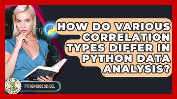 How Do Various Correlation Types Differ In Python Data Analysis? - Python Code School
