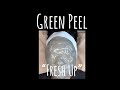 Green Peel - The “Fresh Up” edition! 