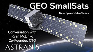 New Space - 14: Digital GEO SmallSats at Astranis New Space - 14: Digital GEO SmallSats at Astranis