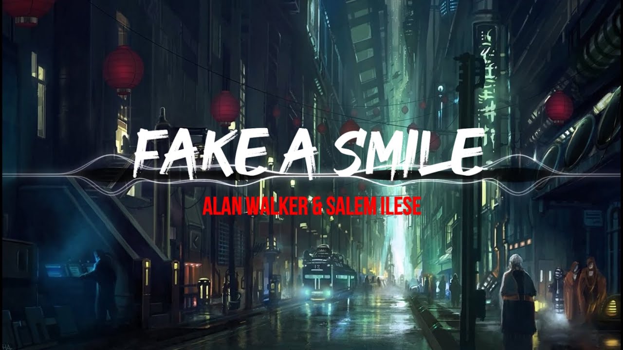 Fake a Smile Alan Walker & salem ilese (Lyrics) YouTube