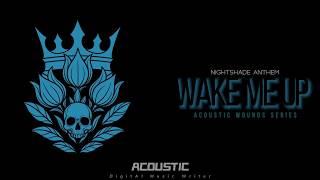 Nightshade Anthem - Wake Me Up | Acoustic Wounds Series