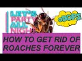 HOW TO GET RID OF ROACHES FOREVER ⚠WARNING⚠  MUST SEE