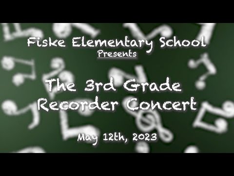 Fiske Elementary School - The 3rd Grade Recorder Concert (May 12th, 2023)