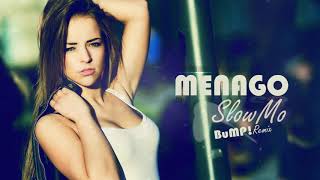 Menago - Slowmo (BuMP! Remix)