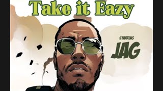 JAG - TAKE IT EAZY (EAZY THE BLOCK CAPTAIN DISS)