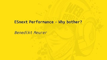 Web Rebels 2017 – Benedikt Meurer – ESnext Performance - Why bother?