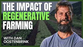 The Shocking Impact of Regenerative Farming with Dan Oostenbrink