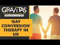 Gravitas: Did British Officials secretly meet a Conversion Therapy group?