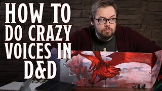 How to do crazy NPC voices in Dungeons & Dragons/Tabletop RPGs!
