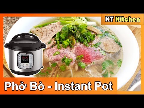 Video Phở Bò Instant Pot - Bí Quyết Nấu Phở Bò Ngon Đúng Vị... - youtube