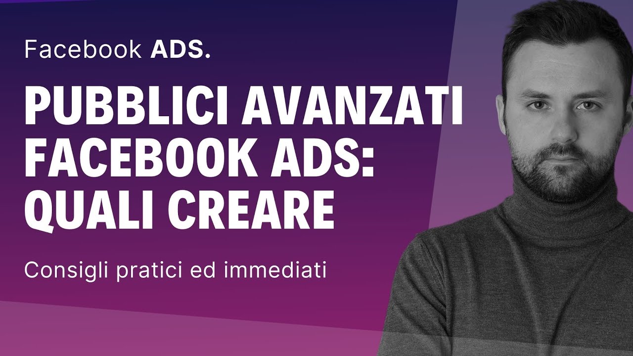 COME CREARE PUBBLICI AVANZATI SU FACEBOOK. Strumenti per migliorare le ...