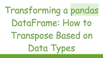 Transforming a pandas DataFrame: How to Transpose Based on Data Types