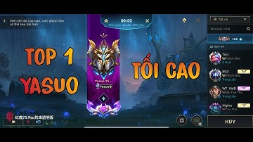 TOP 1 YASUO RANK TỐI CAO LEO ĐƠN