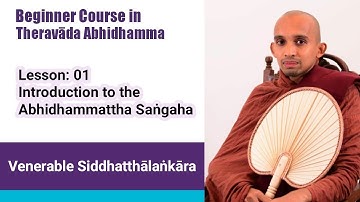 Beginner Abhidhamma - 01/01 - Introduction to the Abhidhammattha Saṅgaha | Rev. Siddhatthālankāra