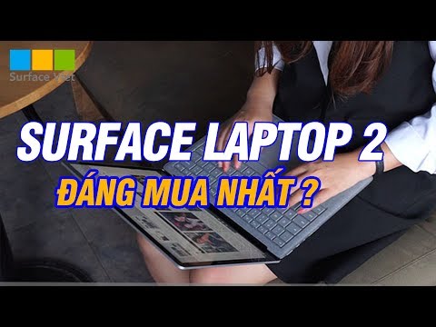 Surface Laptop 2 là chiếc Laptop đáng mua nhất ?