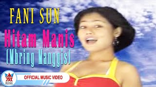Fani Sun - Hitam Manis (Mbring Manggis) [  HD]