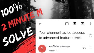 Your channel has lost access to advanced features