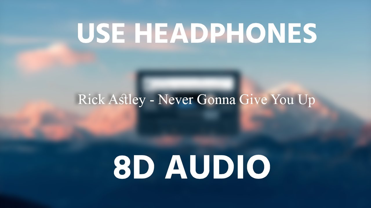 Rick Astley - Never Gonna Give You Up | 8D AUDIO 🎧