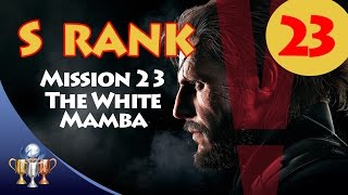 Metal Gear Solid V The Phantom Pain - S RANK Walkthrough (Mission 23 - THE WHITE MAMBA)