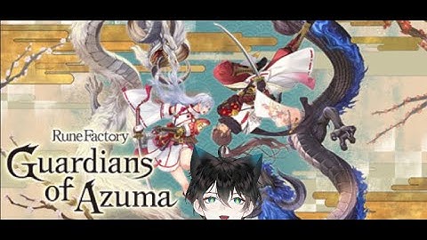 [Rune Factory: Guardians of Azuma- Part 6]  Moving On From the Spring Village!