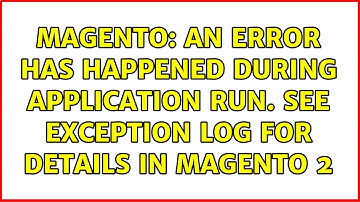 Magento: An error has happened during application run. See exception log for details in Magento 2