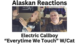 Alaskan Reactions Cat's 1st Time Hearing-Electric Callboy "Everytime We Touch" Always funny & great!