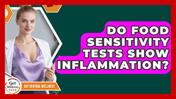 Do Food Sensitivity Tests Show Inflammation? - Gut Wellness Central
