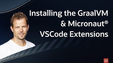 Installing the GraalVM + Micronaut® VSCode Extensions