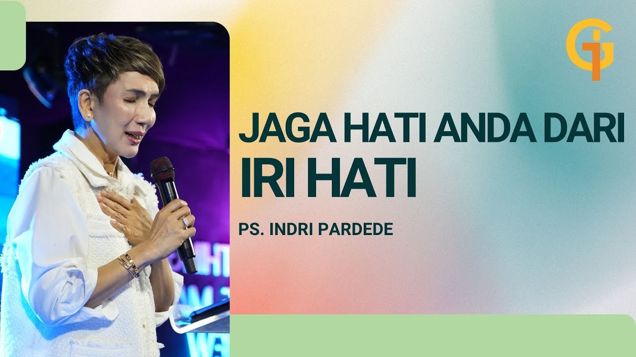 Jaga Hati Anda Dari Iri Hati - Ps. Indri Pardede | GSJS Trembesi Hotel, BSD