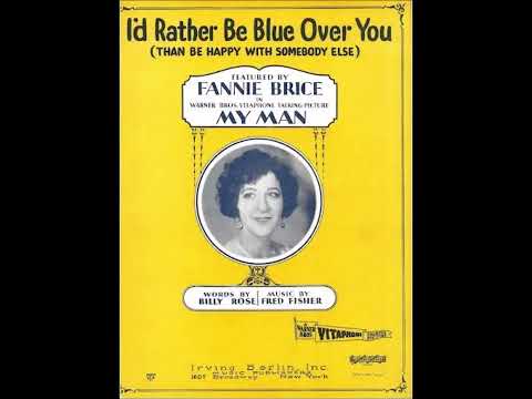 Fanny Brice - I’d Rather Be Blue (Over You) 1929 (Billy Rose & Fred Fisher) (My Man)