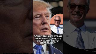 Trump’s Strait of Hormuz threats could be a warning for a future Reform UK Government