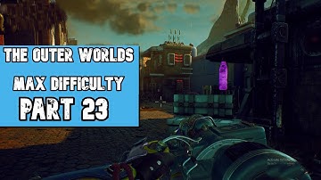 The Outer Worlds (MAX Difficulty) ~ Part 23 Gameplay Walkthrough ~ Max Settings PC [Supernova]