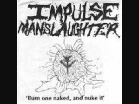 Impulse Manslaughter — Impulse Manslaughter - Sedation - Burn One Naked And Nuke It