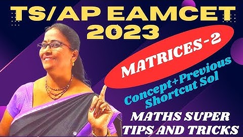 TS /AP Eamcet-2023 MATRICES Part-2 with concept Shortcut Solns+Previous  MATHS SUPER TIPS AND TRICKS