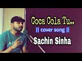 Coca cola tu  sachin sinha i tony kakkar  young desi 