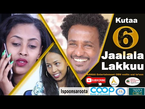 Diraamaa Jaalala Lakkuu New Afaan Oromo Drama Kutaa 6 Part 6