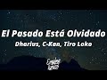 Dharius, C-Kan, Tiro Loko - El Pasado Está Olvidado (Letra/Lyrics)